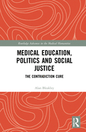 Medical Education, Politics and Social Justice: The Contradiction Cure