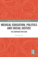 Medical Education, Politics and Social Justice: The Contradiction Cure