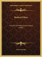 Medical Ethics: A Guide to Professional Conduct (1907)