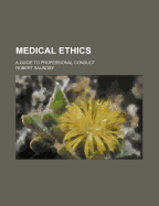 Medical Ethics: A Guide to Professional Conduct