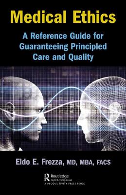 Medical Ethics: A Reference Guide for Guaranteeing Principled Care and Quality - Frezza, Eldo