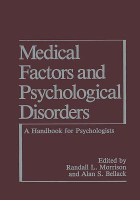 Medical Factors and Psychological Disorders: A Handbook for Psychologists - Bellack, Alan S, PhD, and Morrison, R L