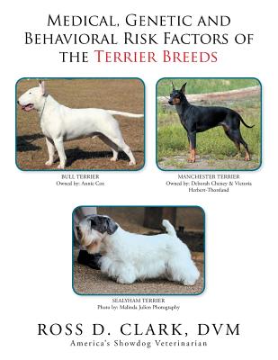 Medical, Genetic and Behavioral Risk Factors of the Terrier Breeds - Clark, DVM Ross D