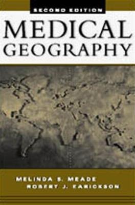 Medical Geography, Second Edition - Meade, Melinda S, and Earickson, Robert J, and Emch, Michael, PhD