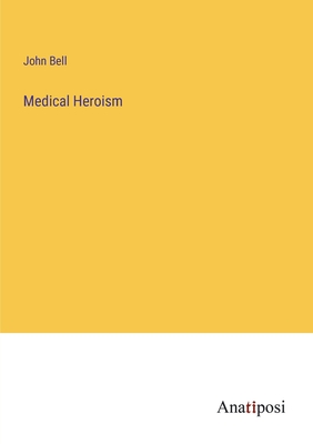 Medical Heroism - Bell, John