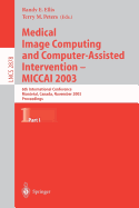 Medical Image Computing and Computer-Assisted Intervention - Miccai 2003: 6th International Conference, Montreal, Canada, November 15-18, 2003, Proceedings, Part I
