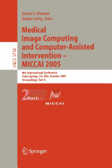 Medical Image Computing and Computer-Assisted Intervention -- Miccai 2005: 8th International Conference, Palm Springs, CA, USA, October 26-29, 2005, Proceedings, Part II