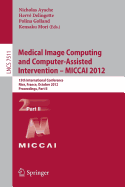 Medical Image Computing and Computer-Assisted Intervention -- Miccai 2012: 15th International Conference, Nice, France, October 1-5, 2012, Proceedings, Part II