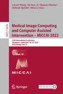 Medical Image Computing and Computer Assisted Intervention - MICCAI 2022: 25th International Conference, Singapore, September 18-22, 2022, Proceedings, Part VI