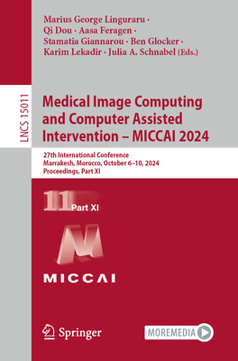 Medical Image Computing and Computer Assisted Intervention - MICCAI 2024: 27th International Conference, Marrakesh, Morocco, October 6-10, 2024, Proceedings, Part XI - Linguraru, Marius George (Editor), and Dou, Qi (Editor), and Feragen, Aasa (Editor)