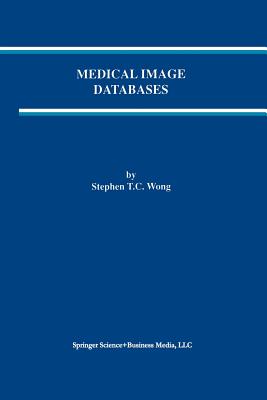 Medical Image Databases - Wong, Stephen T C (Editor)