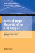 Medical Image Understanding and Analysis: 21st Annual Conference, Miua 2017, Edinburgh, UK, July 11-13, 2017, Proceedings