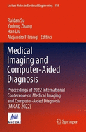 Medical Imaging and Computer-Aided Diagnosis: Proceedings of 2022 International Conference on Medical Imaging and Computer-Aided Diagnosis (MICAD 2022)