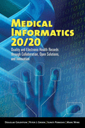 Medical Informatics 20/20: Quality and Electronic Health Records Through Collaboration, Open Solutions, and Innovation: .
