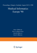 Medical Informatics Europe '90: Proceedings, Glasgow, Scotland, August 20-23, 1990