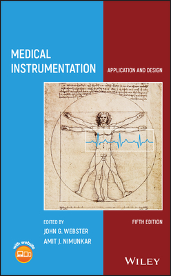 Medical Instrumentation: Application and Design - Webster, John G. (Editor), and Nimunkar, Amit J. (Editor)