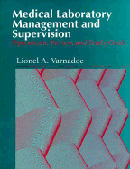 Medical Laboratory Management and Supervision: Options, Review, and Study Guide - Varnadoe, Lionel A, PhD, MBA, MT(ASCP)
