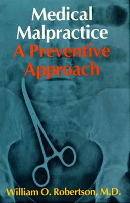 Medical Malpractice: A Preventive Approach - Robertson, William O