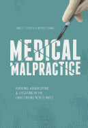 Medical Malpractice: Avoiding, Adjudicating & Litigating in the Challenging New Climate