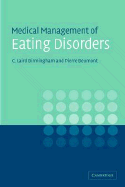 Medical Management of Eating Disorders: A Practical Handbook for Healthcare Professionals - Birmingham, C Laird, and Beumont, Pierre J V, and Crawford, Richard (Contributions by)