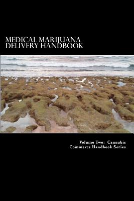 Medical Marijuana Delivery Handbook: A Guide for the Mobile Caregiver - Slain J D, Douglas