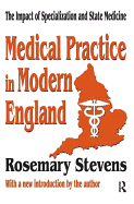 Medical Practice in Modern England: The Impact of Specialization and State Medicine