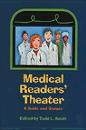 Medical Readers' Theater: A Guide and Scripts - Savitt, Todd L (Editor)