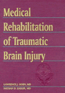 Medical Rehabilitation of Traumatic Brain Injury - Zasler, Nathan D, MD, and Horn, Lawrence J, MD