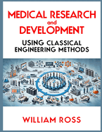 Medical Research and Development Using Classical Engineering Methods
