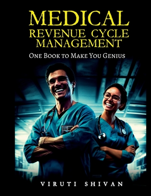 MEDICAL REVENUE CYCLE MANAGEMENT - One Book To Make You Genius - Shivan, Viruti