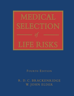 Medical Selection of Life Risks - Elder, W John (Editor), and Brackenridge, R D C (Editor)