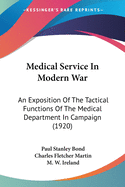 Medical Service In Modern War: An Exposition Of The Tactical Functions Of The Medical Department In Campaign (1920)