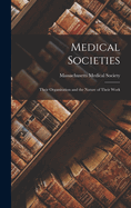 Medical Societies: Their Organization and the Nature of Their Work