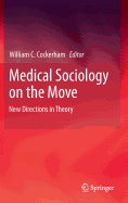 Medical Sociology on the Move: New Directions in Theory