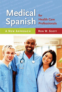 Medical Spanish for Health Care Professionals: A New Approach: .