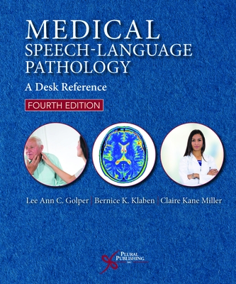 Medical Speech-Language Pathology: A Desk Reference - Golper, Lee Ann C