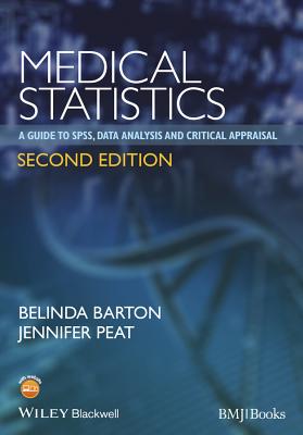 Medical Statistics: A Guide to SPSS, Data Analysis and Critical Appraisal - Barton, Belinda, and Peat, Jennifer