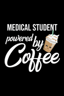 Medical Student Powered by Coffee: Christmas Gift for Medical Student - Funny Medical Student Journal - Best 2019 Christmas Present Lined Journal - 6x9inch 120 pages
