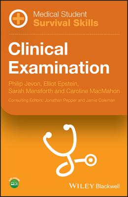 Medical Student Survival Skills: Clinical Examination - Jevon, Philip, and Epstein, Elliot, and Mensforth, Sarah