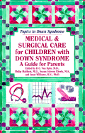Medical & Surgical Care for Children with Down Syndrome: A Guide for Parents