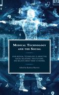 Medical Technology and the Social: How Medical Technology Is Impacting Social Relations, Institutions, and Beliefs about What Is Normal