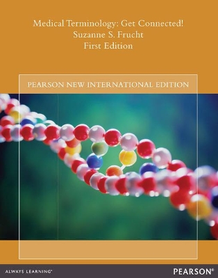 Medical Terminology: Get Connected!: Pearson New International Edition - Frucht, Suzanne