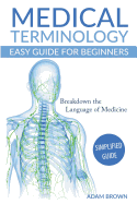 Medical Terminology: Medical Terminology Easy Guide for Beginners