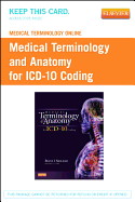 Medical Terminology Online for Medical Terminology and Anatomy for ICD-10 Coding (User Guide and Access Code)