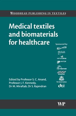 Medical Textiles and Biomaterials for Healthcare - Anand, Subhash C. (Editor), and Kennedy, J F (Editor), and Miraftab, M (Editor)
