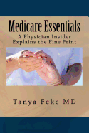 Medicare Essentials: A Physician Insider Explains the Fine Print