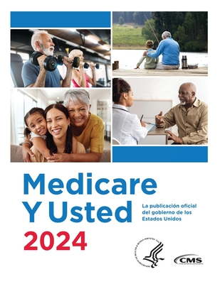 Medicare Y Usted 2024: La publicaci?n oficial del gobierno de los Estados Unidos - Centers for Medicare Medicaid Services, and U S Department of Health