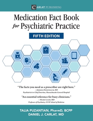 Medication Fact Book for Psychiatric Practice, Fifth Edition - Puzantian, Talia, and Carlat, Daniel