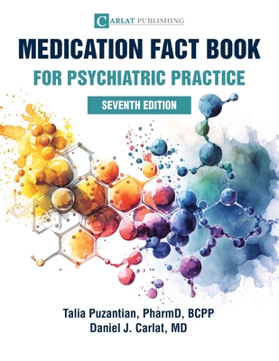 Medication Fact Book for Psychiatric Practice - Puzantian, Talia, and Carlat, Daniel