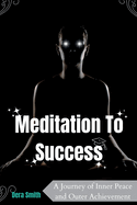 Medication To Success: A Journey of Inner Peace and Outer Achievement